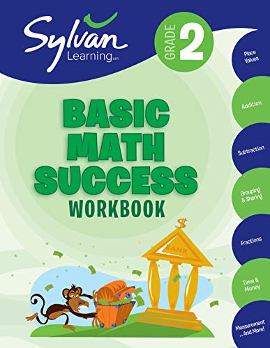 2nd Grade Basic Math Success Workbook: Place Values, Addition, Subtraction, Grouping and Sharing, Fractions, Time & More; Activities, Exercises, and ... Up, and Get Ahead (Sylvan Math Workbooks)