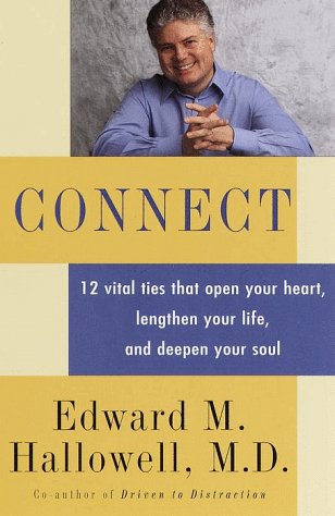 Connect: 12 vital ties that open your heart, lengthen your life, and deepen your soul