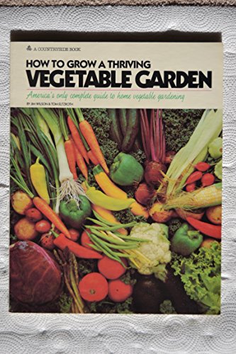 How to Grow a Thriving Vegetable Garden