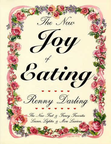 The New Joy of Eating: New Fast and Fancy Favorites, Leaner, Lighter and More Luscious