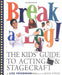 Break a Leg!: The Kids' Guide to Acting and Stagecraft