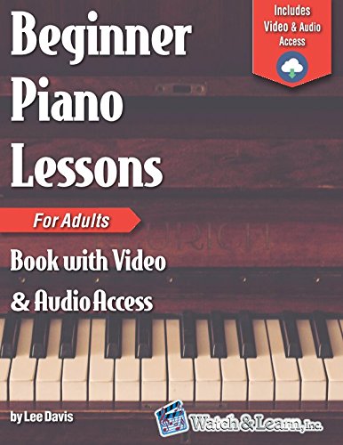 Beginner Piano Lessons for Adults Book: with Online Video & Audio Access