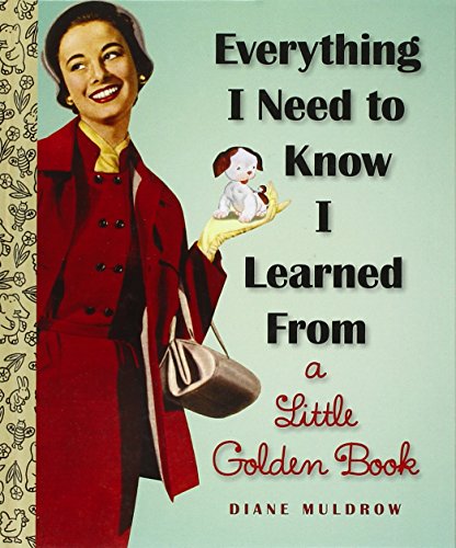 Everything I Need To Know I Learned From a Little Golden Book