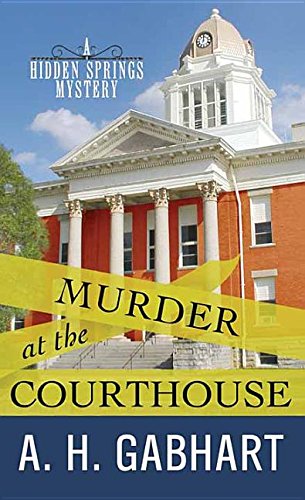 Murder at the Courthouse (Hidden Springs Mystery)