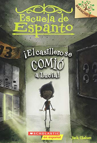 Escuela de Espanto #2: El casillero se comi a Luca! (The Locker Ate Lucy!): Un libro de la serie Branches (2) (Spanish Edition)