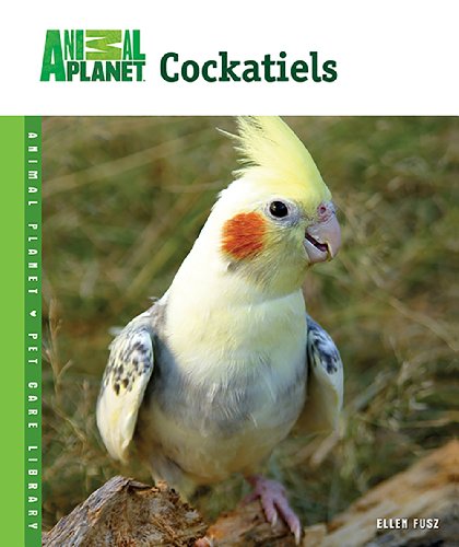 Cockatiels (Animal Planet Pet Care Library)