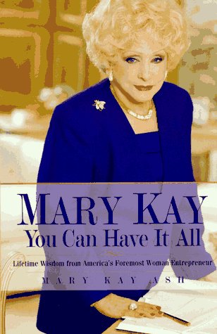 Mary Kay: You Can Have It All: Lifetime Wisdom from America's Foremost Woman Entrepreneur