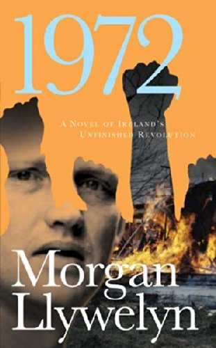 1972: A Novel of Ireland's Unfinished Revolution
