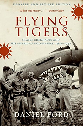 Flying Tigers: Claire Chennault and His American Volunteers, 1941-1942