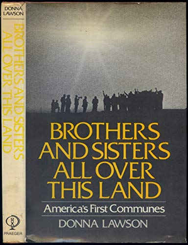 Brothers and Sisters All over This Land: America's First Communes.