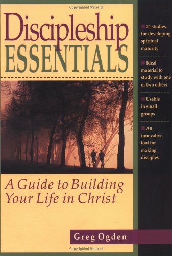 Discipleship Essentials: A Guide to Building Your Life in Christ