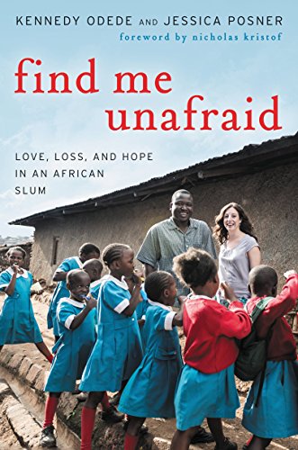 Find Me Unafraid: Love, Loss, and Hope in an African Slum
