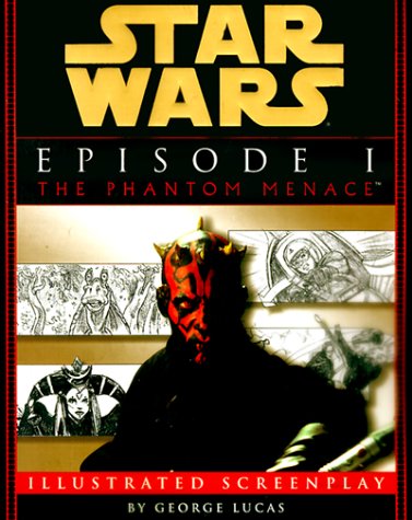 Star Wars Episode I: The Phantom Menace The Illustrated Screenplay