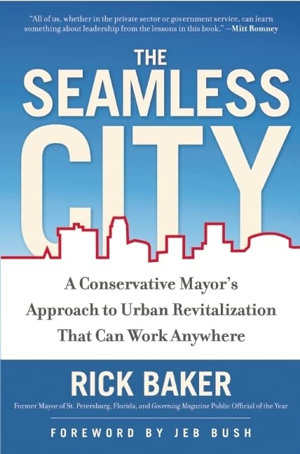 The Seamless City: A Conservative Mayor's Approach to Urban Revitalization that Can Work Anywhere