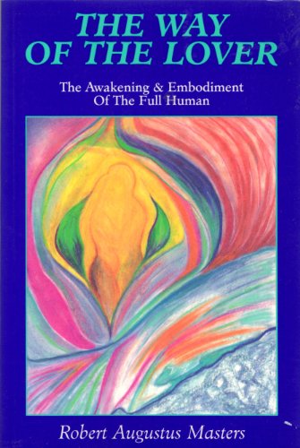 Way of the Lover: The Awakening and Embodiment of the Full Human