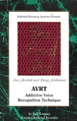 The final fix for alcohol and drug addiction: AVRT, addictive voice recognition technique