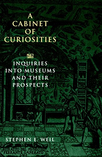 A Cabinet of Curiosities: Inquiries into Museums and Their Prospects