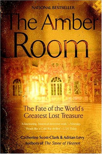 The Amber Room: The Fate of the World's Greatest Lost Treasure
