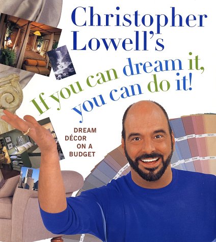 Christopher Lowell's If You Can Dream It, You Can Do It!: Dream Decor on a Budget