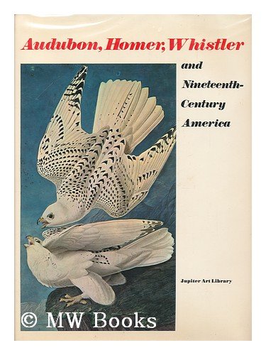 Audubon, Homer, Whistler and Nineteenth-Century America