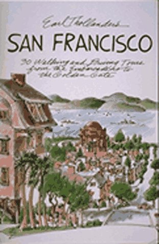 Earl Thollander's San Francisco: 30 Walking and Driving Tours from the Embarcadero to the Golden Gate
