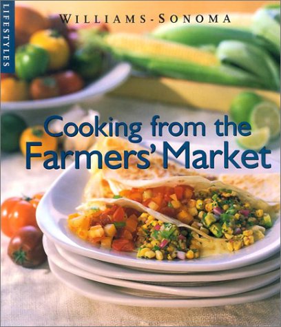 Cooking from the Farmers' Market (Williams-Sonoma Lifestyles)