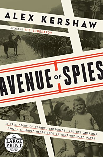 Avenue of Spies: A True Story of Terror, Espionage, and One American Family's Heroic Resistance in Nazi-Occupied Paris (Random House Large Print)