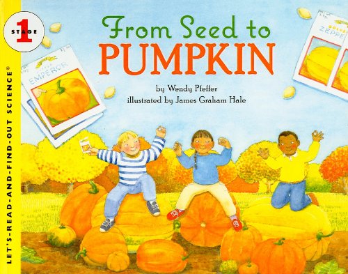 From Seed to Pumpkin (Let's-Read-And-Find-Out Science: Stage 1 (Pb))