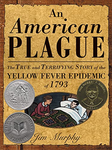 An American Plague: The True and Terrifying Story of the Yellow Fever Epidemic of 1793 (Newbery Honor Book)