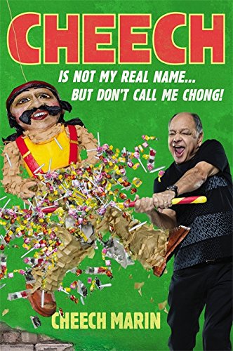 Cheech Is Not My Real Name: ...But Don't Call Me Chong