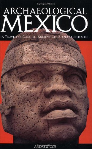 Archaeological Mexico: A Guide to Ancient Cities and Sacred Sites