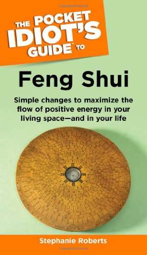 The Pocket Idiot's Guide to Feng Shui