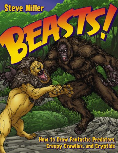 Beasts!: How to Draw Fantastic Predators, Creepy Crawlies, and Cryptids