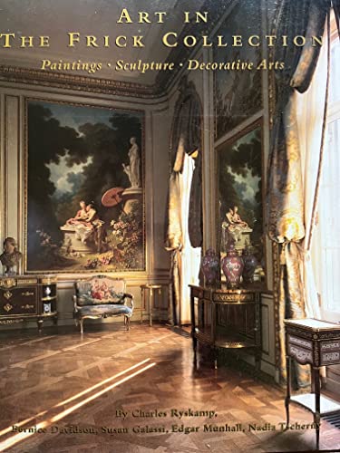 Art in the Frick Collection : Paintings, Sculpture, Decorative Arts