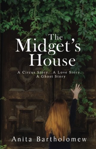 The Midget's House: A Circus Story... A Love Story... A Ghost Story