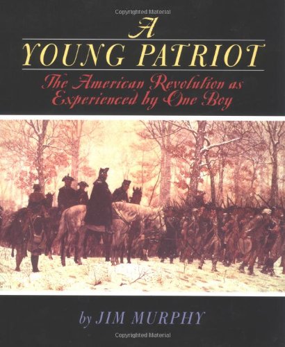 A Young Patriot: The American Revolution As Experienced by One Boy