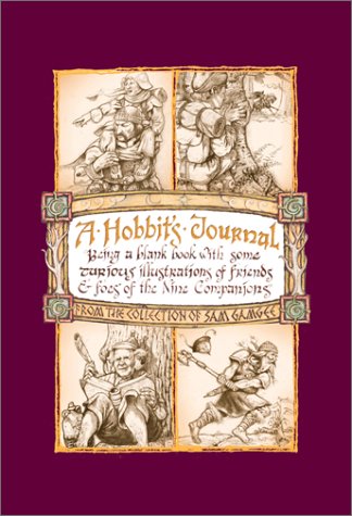 A Hobbits Journal: Beign A Blank Book With Some Curious Illustrations Of Friends And Foes Of The Nine Companions