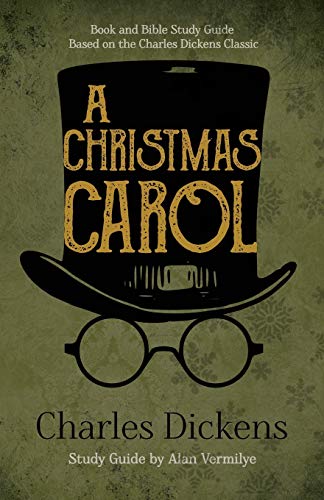 A Christmas Carol: Book and Bible Study Guide Based on the Charles Dickens Classic A Christmas Carol