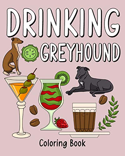 Drinking Greyhound Coloring Book: Coloring Books for Adults, Adult Coloring Book with Many Coffee and Drinks