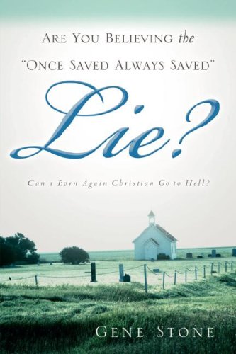 Are You Believing the "Once Saved Always Saved" Lie?