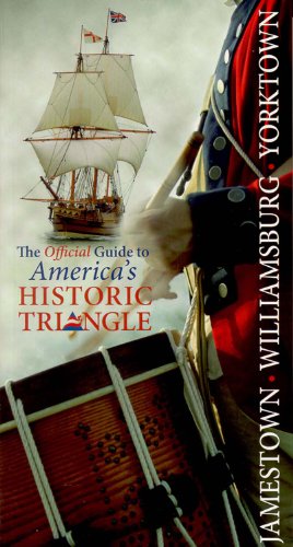Jamestown Williamsburg Yorktown: The Official Guide to America's Historic Triangle