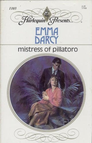 Mistress Of Pillatoro (Harlequin Presents, No 1103)