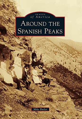 Around the Spanish Peaks (Images of America)