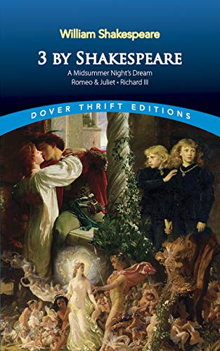 3 by Shakespeare: A Midsummer Night's Dream, Romeo and Juliet and Richard III (Dover Thrift Editions: Plays)