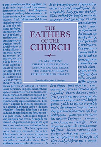 Christian Instruction; Admonition and Grace; The Christian Combat; Faith, Hope and Charity (Fathers of the Church Patristic Series)