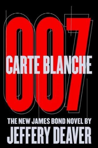 Carte Blanche 007 (The New James Bond Novel by Jeffery Deaver, Large Print) by Jeffery Deaver (2011-08-02)
