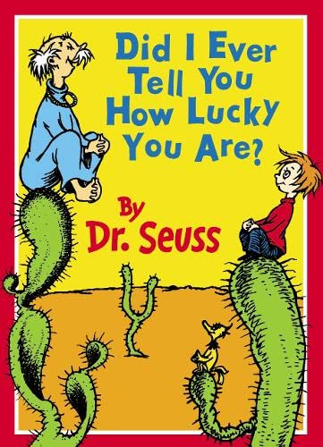Did I Ever Tell You How Lucky You Are? (Dr.Seuss Classic Collection)