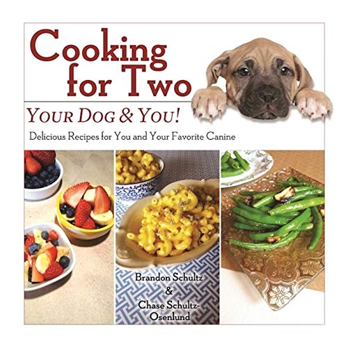 Cooking for Two: Your Dog & You!: Delicious Recipes for You and Your Favorite Canine