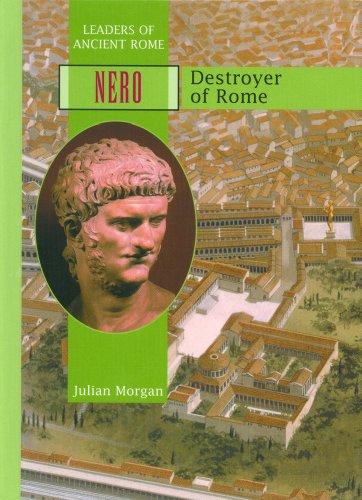 Nero: Destroyer of Rome (Leaders of Ancient Rome)