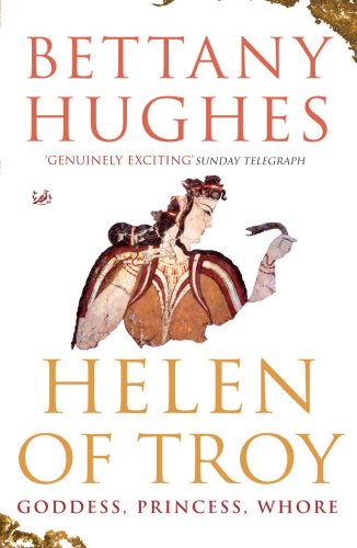 Helen Of Troy: Goddess, Princess, Whore